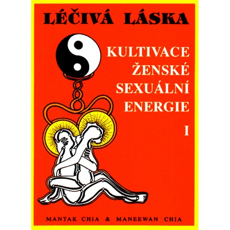 Léčivá láska 1 / Kultivace.sexuální energie